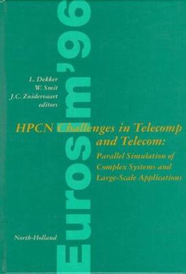HPCN Challenges in Telecomp and Telecomunications : Parallel Simulation of Complex Systems and Large-Scale Applications: Proceedings of the EUROSIM International Conference, 10-12 June 1996, Delft, The Netherlands
