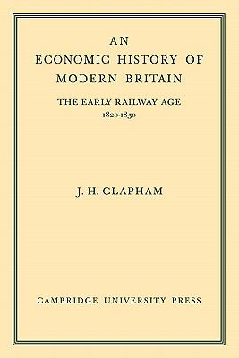 An Economic History of Modern Britain Vol. 1 : The Early Railway Age, 1820-1850