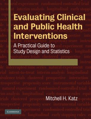 Evaluating Clinical and Public Health Interventions : A Practical Guide to Study Design and Statistics