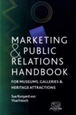 Marketing and Public Relations Handbook for Museums, Galleries, and Heritage Attractions