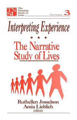 Interpreting Experience : The Narrative Study of Lives