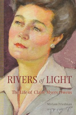 Rivers of Light : The Life of Claire Myers Owens