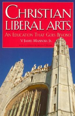 Christian Liberal Arts : An Education That Goes Beyond