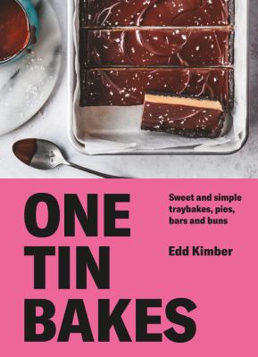 One Tin Bakes : Sweet and Simple Traybakes, Pies, Bars and Buns