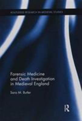 Forensic Medicine and Death Investigation in Medieval England
