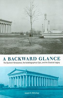A Backward Glance : The Southern Renascence, the Autobiographical Epic, and the Classical Legacy