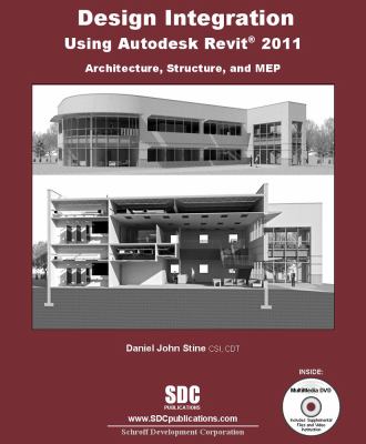 Design Integration Using Autodesk Revit 2011 (Architecture, Structure and MEP)