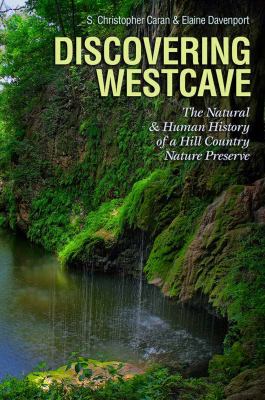 Discovering Westcave : The Natural and Human History of a Hill Country Nature Preserve