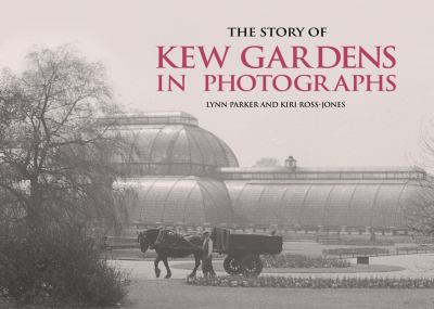 The Story of Kew Gardens in Photographs