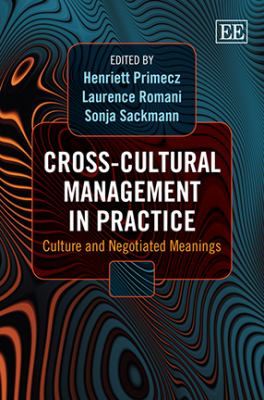 Cross-Cultural Management in Practice : Culture and Negotiated Meanings