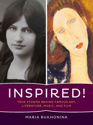 Inspired! : True Stories Behind Famous Art, Literature, Music, and Film
