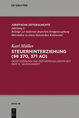 Steuerhinterziehung (§§ 370,371 AO) : Gesetzgebung und Reformdiskussion Seit Dem 19. Jahrhundert