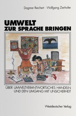 Umwelt Zur Sprache Bringen : über Umweltverantwortliches Handeln, Die Wahrnehmung der Waldsterbensdiskussion und Den Umgang MIT Unsicherheit