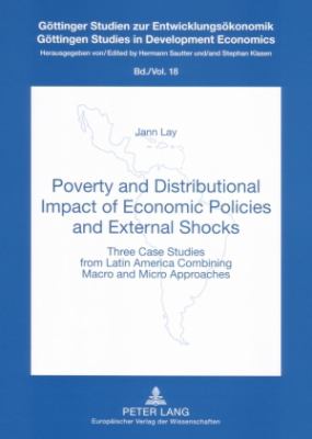 Poverty and Distributional Impact of Economic Policies and External Shocks : Three Case Studies from Latin America Combining Macro and Micro Approaches