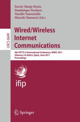 Wired/Wireless Internet Communications : 9th IFIP TC 6 International Conference, WWIC 2011, Vilanova I la Geltrú, Spain, June 15-17, 2011, Proceedings