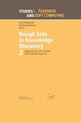Rough Sets in Knowledge Discovery 2 : Applications, Case Studies and Software Systems