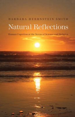 Natural Reflections : Human Cognition at the Nexus of Science and Religion