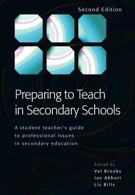 Preparing to Teach in Secondary Schools : A Student Teacher's Guide to Professional Issues in Secondary Education