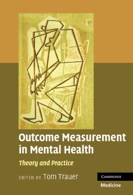 Outcome Measurement in Mental Health : Theory and Practice