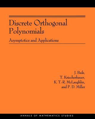 Discrete Orthogonal Polynomials. (AM-164) : Asymptotics and Applications (AM-164)