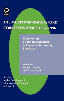 The Murphy-Kirk-Beresford Correspondence, 1982-1996 : Commentary on the Development of Financial Accounting Standards