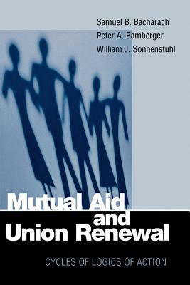 Mutual Aid and Union Renewal : Cycles of Logics of Action