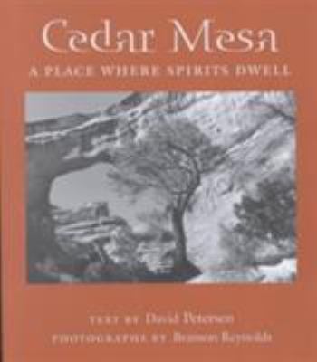 Cedar Mesa : A Place Where Spirits Dwell