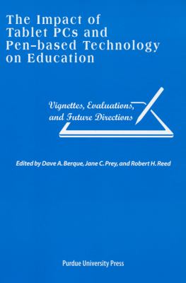 The Impact of Tablet PCs and Pen-Based Technology on Education : Vignettes, Evaluations, and Future Directions