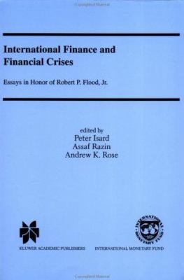 International Finance and Financial Crises : Essays in Honor of Robert P. Flood, Jr