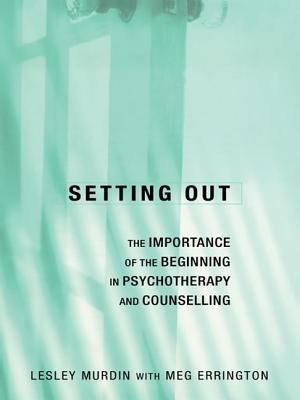 Setting Out : The Importance of the Beginning in Psychotherapy and Counselling