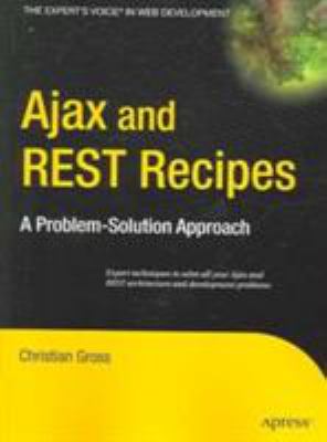 Ajax and REST Recipes : A Problem-Solution Approach