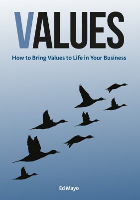 Values : How to Bring Values to Life in Your Business