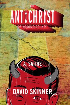 The Antichrist of Kokomo County : A Novel