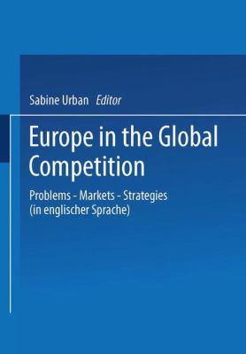 Europe in the Global Competition : Problems, Markets, Strategies