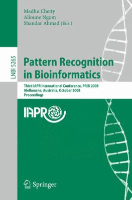 Pattern Recognition in Bioinformatics : Third IAPR International Conference, PRIB 2008, Melbourne, Australia, October 2008 - Proceedings