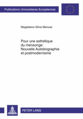 Pour une Esthétique du Mensonge : Nouvelle Autobiographie et Postmodernisme