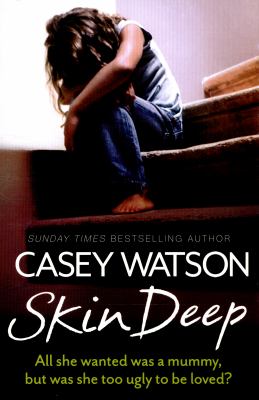 Skin Deep: All She Wanted Was a Mummy, but Was She Too Ugly to Be Loved?