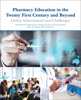 Pharmacy Education in the Twenty First Century and Beyond : Global Achievements and Challenges