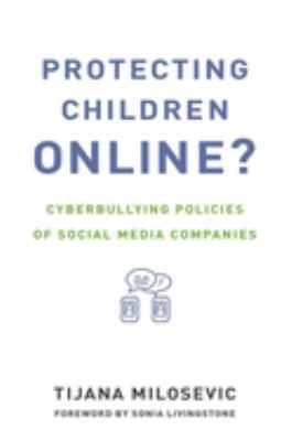 Protecting Children Online? : Cyberbullying Policies of Social Media Companies
