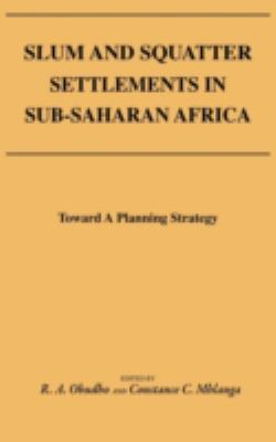 Slum and Squatter Settlements in Sub-Saharan Africa : Toward a Planning Strategy