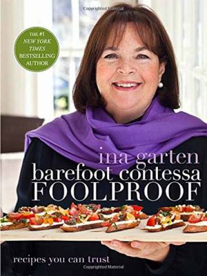 Barefoot Contessa Foolproof : Recipes You Can Trust: a Cookbook