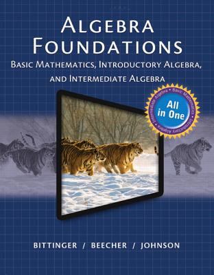 Algebra Foundations : Basic Math, Introductory and Intermediate Algebra