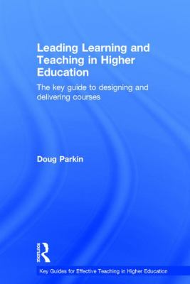 Leading Learning and Teaching in Higher Education : :The Key Guide to Designing and Delivering Courses