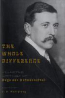 The Whole Difference : Selected Writings of Hugo Von Hofmannsthal
