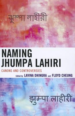 Naming Jhumpa Lahiri : Canons and Controversies