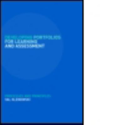 Developing Portfolios for Learning and Assessment : Processes and Principles