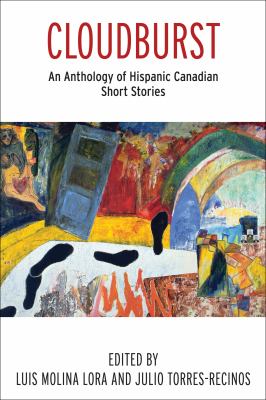 Cloudburst : An Anthology of Hispanic Canadian Short Stories