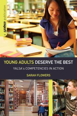Young Adults Deserve the Best : YALSA's Competencies in Action