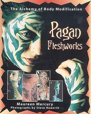 Pagan Fleshworks : The Alchemy of Body Modification