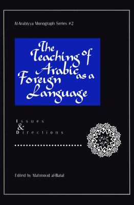 The Teaching of Arabic as a Foreign Language : Issues and Directions